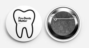 “Pre-Dents Matter” Button